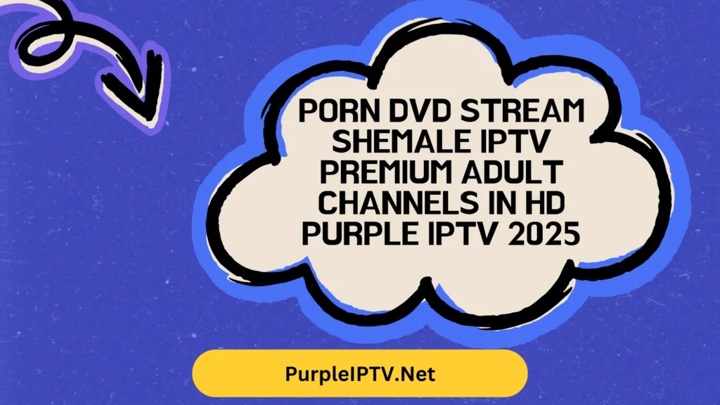 Porn DVD Stream Shemale IPTV